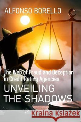 Unveiling the Shadows: The Web of Fraud and Deception in Credit Rating Agencies
