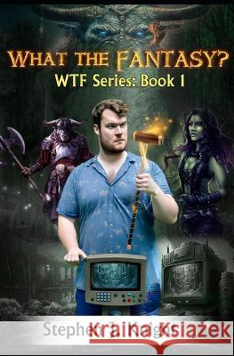 What the Fantasy?: WTF Series: Book 1