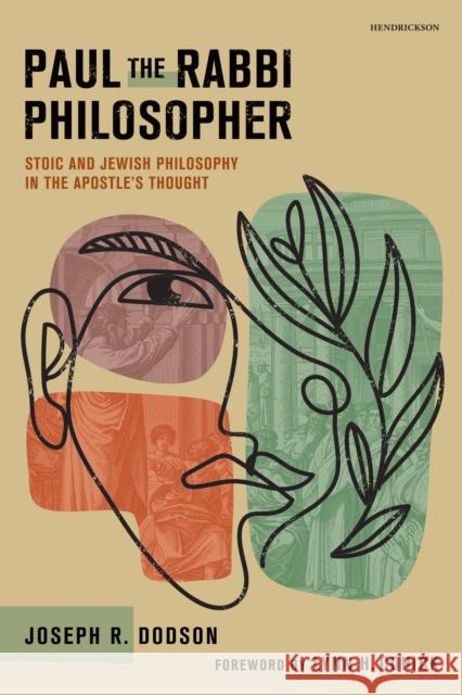 Paul the Rabbi Philosopher: Stoic and Jewish Philosophy in the Apostle's Thought