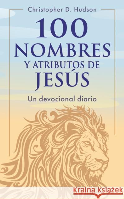 100 nombres y atributos de Jesus: Un devocional diario