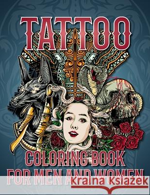 Tattoo Coloring Book for Men and Women: 50 Images Tattoo Coloring Book for Adults, Easy Medium and Hard Level for Stress Relief and Relaxation