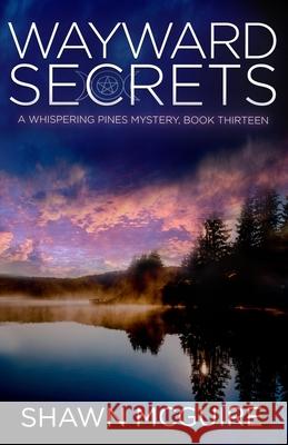 Wayward Secrets: A Whispering Pines Mystery, Book 13