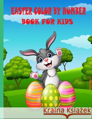 easter color by number book for kids: Easter Coloring Activity Book for Kids.Easter Coloring And Activity Book For Kids Easter Color By Number Book Fo