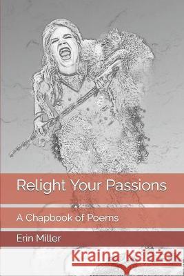 Relight Your Passions: A Chapbook of Poems
