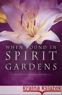 When Found in Spirit Gardens (A Pact with Demons, Story #13)