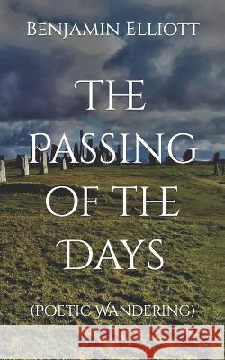 The Passing of the Days: (Poetic Wandering)