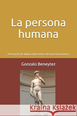 La persona humana: Descripción de las principales dimensiones de la existencia humana