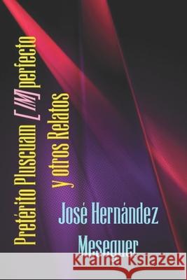 Pretérito Pluscuam[im]perfecto Y Otros Relatos