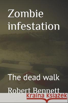 Zombie infestation: The dead walk