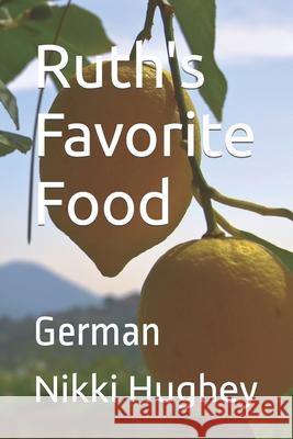 Ruth's Favorite Food: German