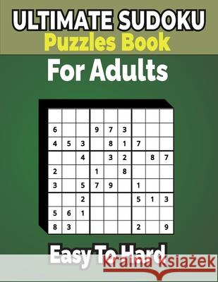 500+ Ultimate Sudoku Puzzles Book Easy to Hard for Adults: Sharp Your Brain with ultimate sudoku puzzles.