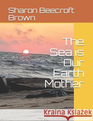 The Sea is Our Earth Mother
