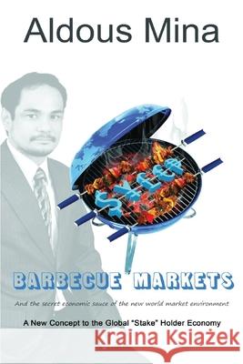 Barbecue Markets: And The Secret Economic Sauce of the New World Market Environment