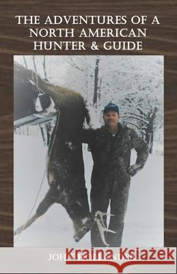 The Adventures of a North American Hunter & Guide