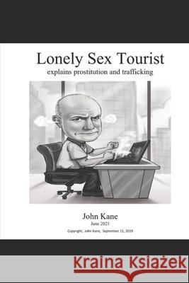 Lonely Sex Tourist: Explains prostitution and trafficking