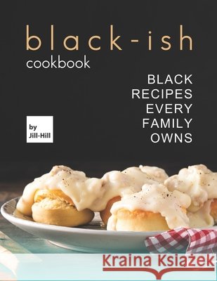Black-Ish Cookbook: Black Recipes Every Family Owns