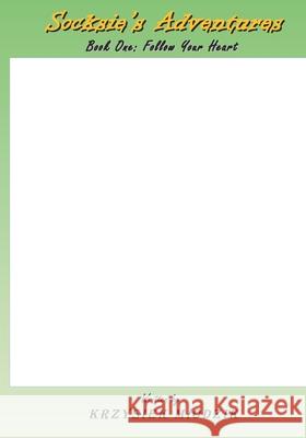 Socksie's Adventures. Book One: Follow Your Heart: A story book that you can illustrate