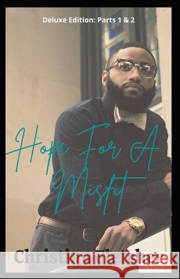 Hope For A Misfit: (Parts 1 & 2)