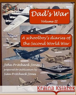 Dad's War: A Schoolboy's Diaries of the Second World War: Volume II