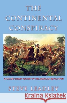 The Continental Conspiracy: A Fox and Shelby Mystery of the American Revolution