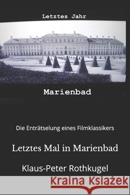 Letztes Mal in Marienbad: Die Enträtselung eines Film-Klassikers!