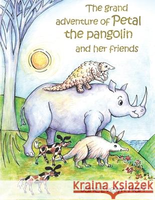The grand adventure of Petal the pangolin and her friends