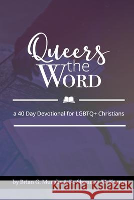 Queers The Word: A 40 Day Devotional for LGBTQ+ Christians
