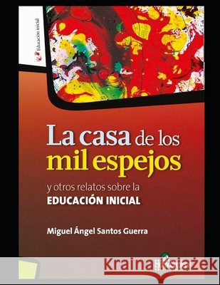 La casa de los mil espejos: y otros relatos sobre la Educación Inicial
