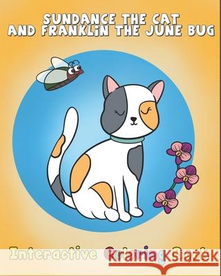 Sundance The Cat and Franklin The June Bug: Interactive Coloring Book