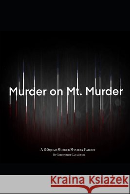 Murder on Mt. Murder: A B-Squad Murder Mystery Parody