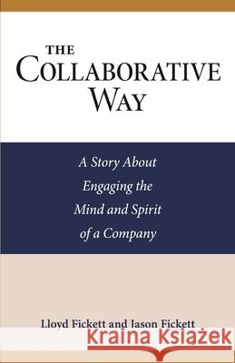 The Collaborative Way: A Story About Engaging the Mind and Spirit of a Company