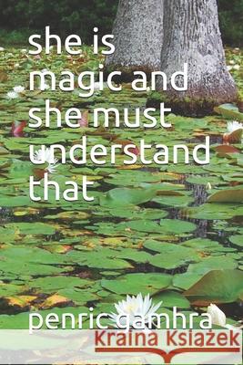 she is magic and she must understand that