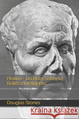 Plotino - Do Belo; Sobre la Belleza Inteligente.