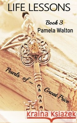 Life Lessons Book 3: Pearls of Great Price
