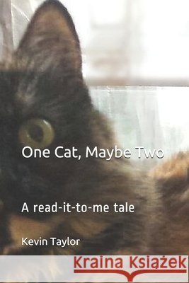 One Cat, Maybe Two: A read-it-to-me tale