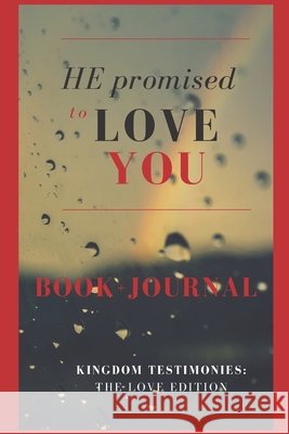He Promised to Love You: Kingdom Testimonies: The Love Edition