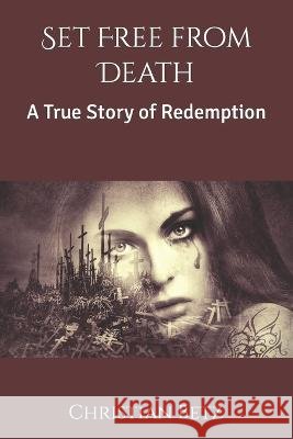 Set Free from Death: A True Story of Redemption