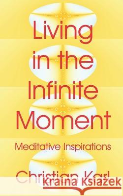 Living in the Infinite Moment: Meditative Inspirations
