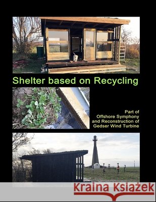 Shelter based on Recycling: Part of Offshore Symphony and Reconstruction of Gedser Wind Turbine
