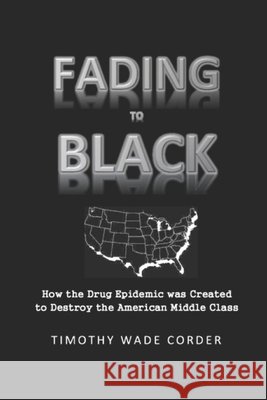 Fading to Black: How the Drug Epidemic Was Created to Destroy the American Middle Class