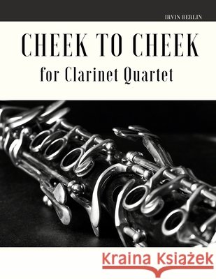 Cheek to Cheek for Clarinet Quartet