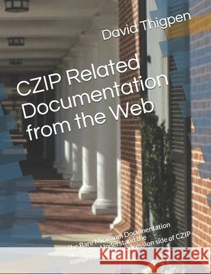 CZIP Related Documentation from the Web: The Bare Minimum Documentation Needed to Understand the compression/decompression side of CZIP