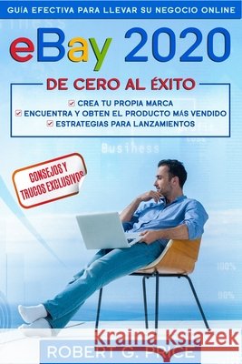 eBay 2020: Guía Efectiva Para Llevar Su Negocio Online de Cero Al Éxito