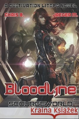 ScourgeWorld book 1: Bloodline: A Post-Apocalyptic LitRPG/Cultivation novel