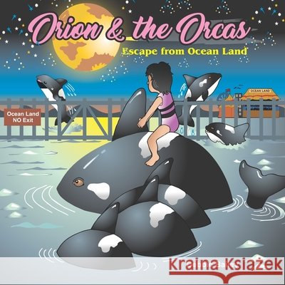 Orion & the Orcas: Escape from Ocean Land