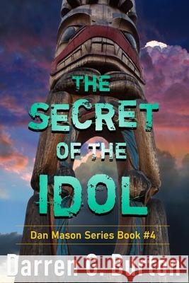 The Secret of the Idol: Dan Mason Series Book #4