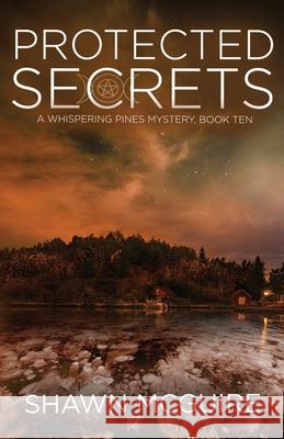 Protected Secrets: A Whispering Pines Mystery, Book Ten