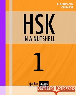 HSK 1 In A Nutshell: All the 150 words with grammar, explanations, vocabulary and examples for the Chinese Proficiency Test