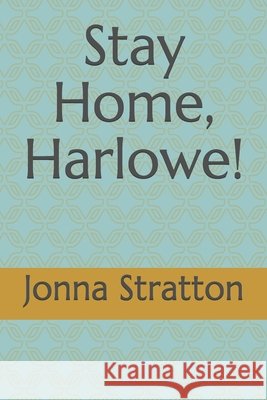 Stay Home, Harlowe!
