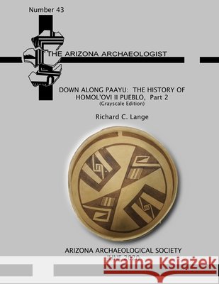 Down Along Paayu: The History of Homol'ovi II Pueblo, Part 2 (Grayscale Edition)